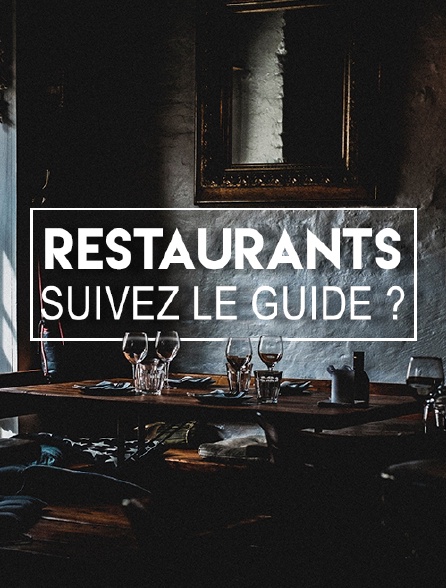 Restaurants : suivez le guide ?