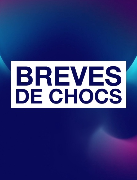 Brèves de Chocs