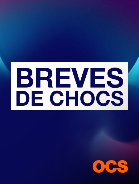 OCS - Brèves de Chocs