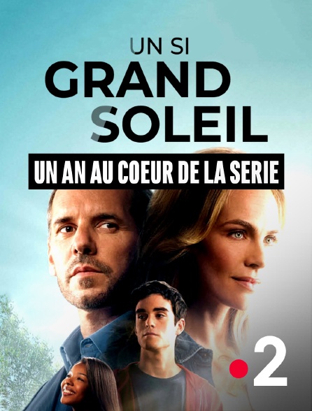 France 2 - Un si grand soleil, un an au coeur de la série