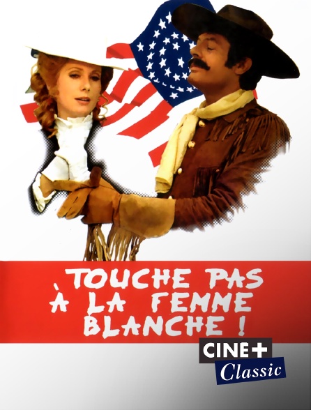 Ciné+ Classic - Touche pas à la femme blanche