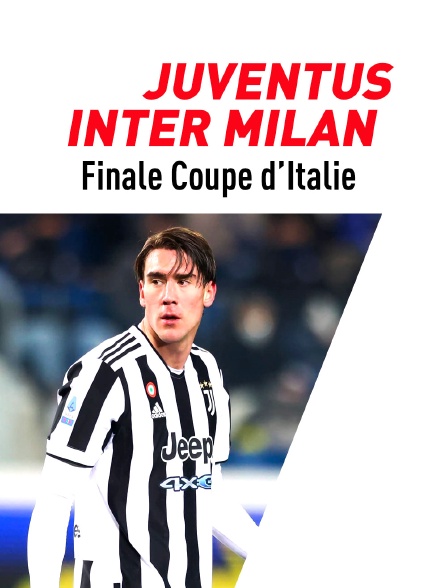 Football - Finale Coupe d'Italie : Juventus Turin / Inter Milan