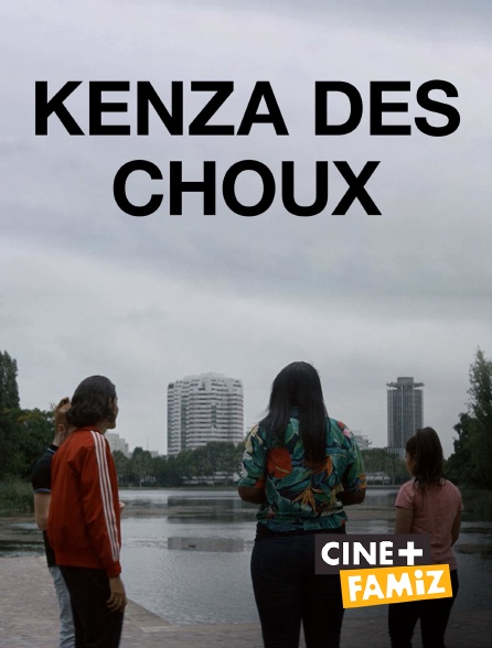 Ciné+ Famiz - Kenza des choux