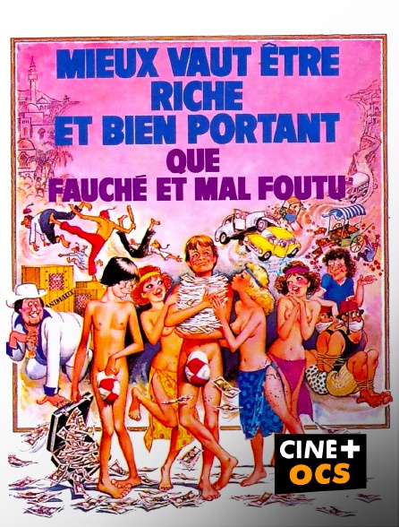 CINÉ Cinéma - Mieux vaut être riche et bien portant que fauché et mal foutu