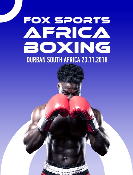 FOX Sports Africa Boxing, Durban, South Africa, 23.11.2018 en streaming ...