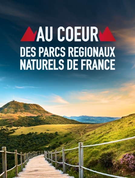 Au coeur des parcs régionaux naturels de France