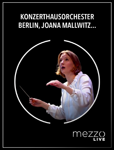 Mezzo Live HD - Konzerthausorchester Berlin, Joana Mallwitz : Mozart, Tchaïkovski