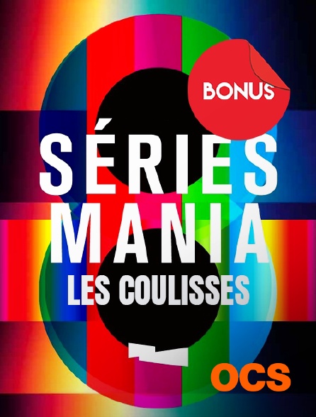 OCS - Séries Mania : les coulisses - Bonus