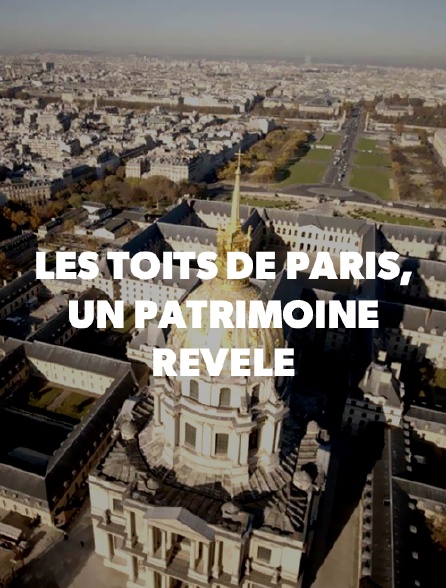 Les toits de Paris, un patrimoine révélé