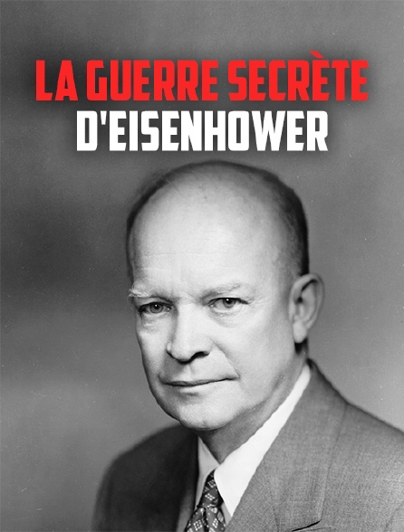La guerre secrète d'Eisenhower