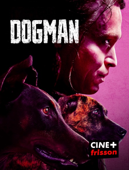 CINE+ Frisson - DogMan
