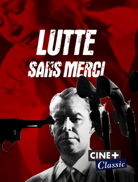 Ciné+ Classic - Lutte sans merci