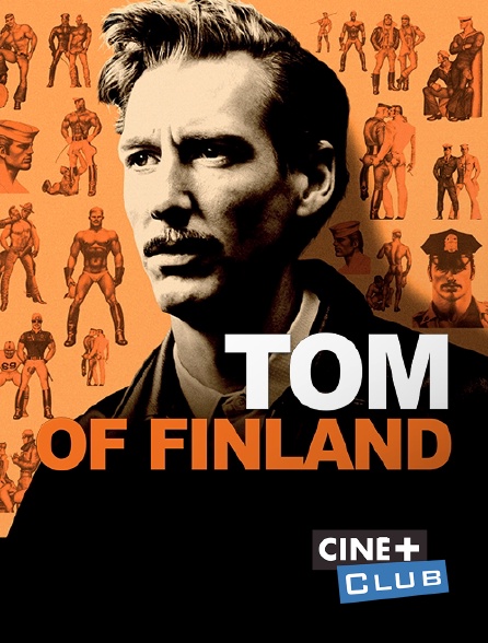 Ciné+ Club - Tom of Finland