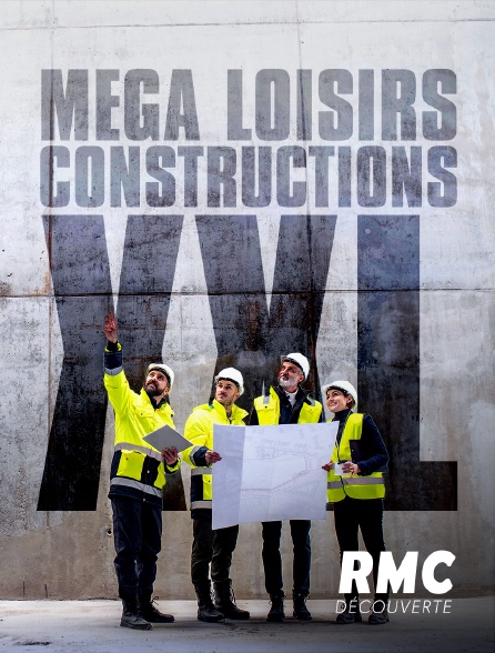 RMC Découverte - MEGA LOISIRS:CONSTRUCTIONS XXL