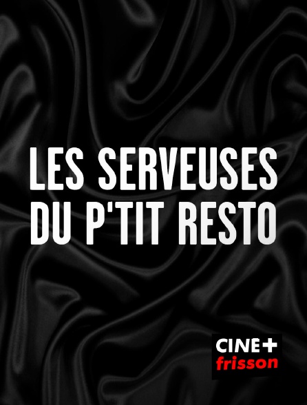 CINE+ Frisson - Les serveuses du p'tit resto