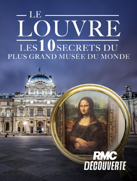 RMC Découverte - Le Louvre : les 10 secrets du plus grand musée du monde