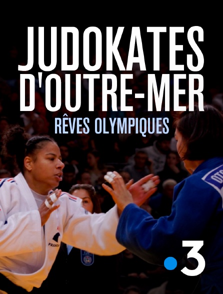 France 3 - Judokates d'Outre-mer, rêves olympiques