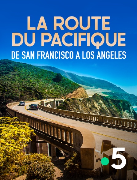 France 5 - La route du Pacifique, de San Francisco à Los Angeles