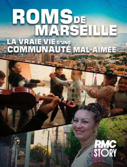RMC Story - Roms de Marseille : la vraie vie d'une communauté mal-aimée en replay