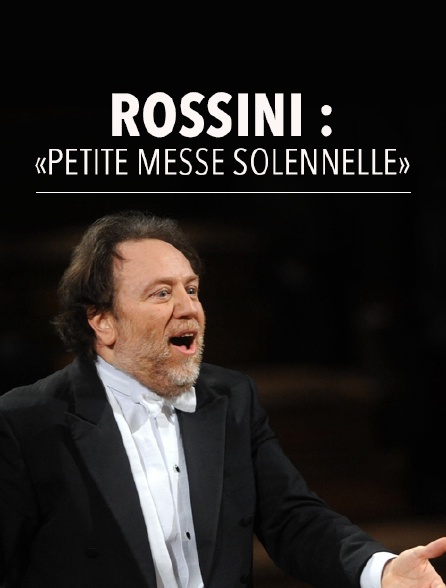 Rossini : «Petite Messe solennelle»