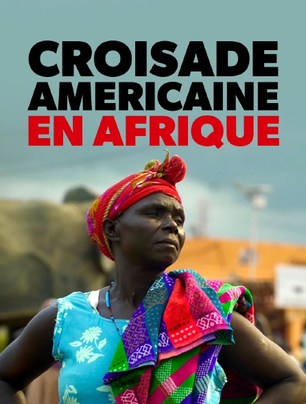 Croisade américaine en Afrique
