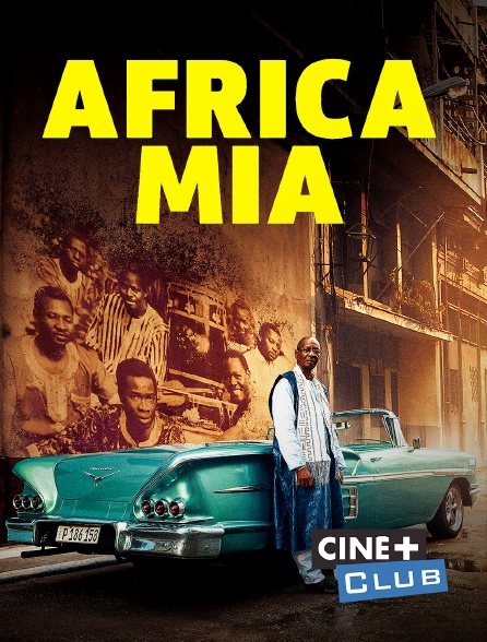 Ciné+ Club - Africa Mia