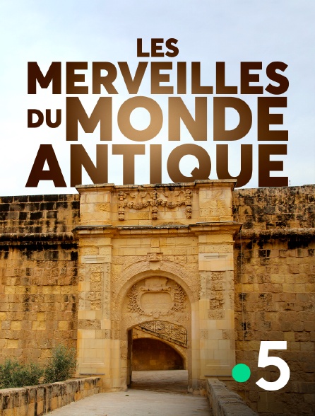 France 5 - Les merveilles du monde antique
