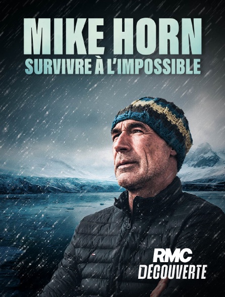 RMC Découverte - Mike Horn : survivre à l'impossible