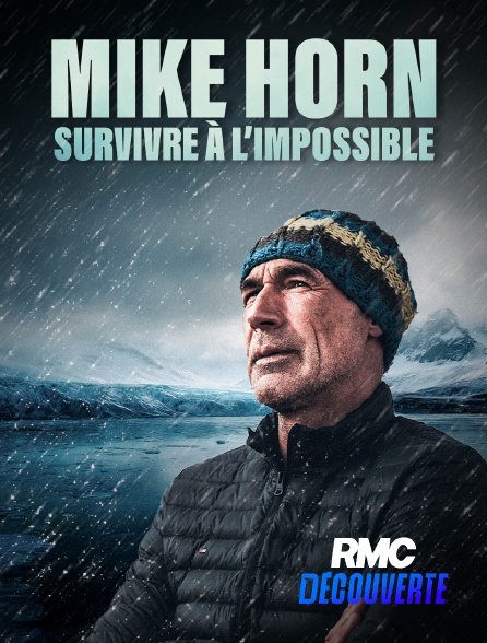 RMC Découverte - Mike Horn : survivre à l'impossible
