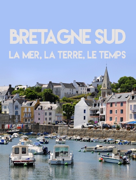 Bretagne Sud : La mer, la terre, le temps