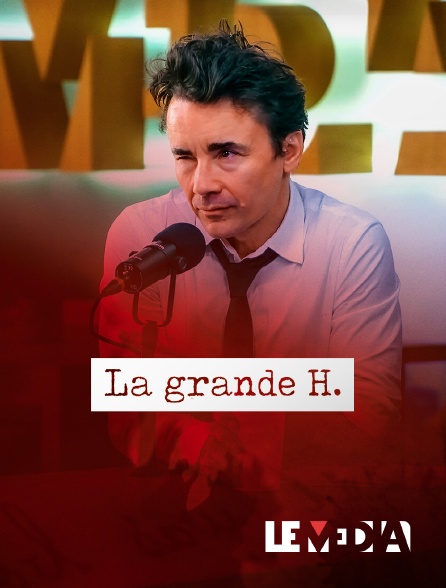 Le Média - La grande H.