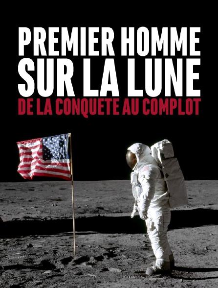 Premier homme sur la Lune : de la conquête au complot