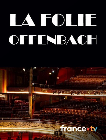 Culturebox - La folie Offenbach