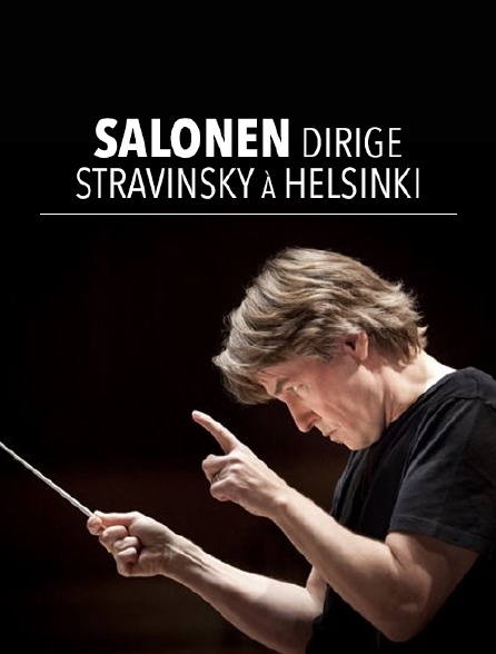 Salonen dirige Stravinsky à Helsinki