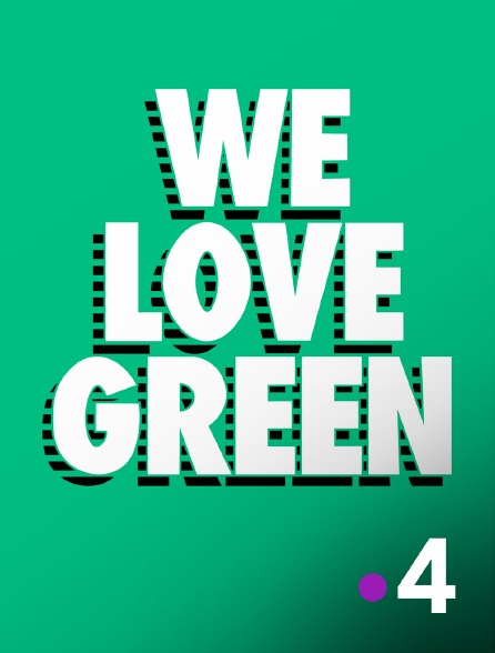 France 4 - We Love Green
