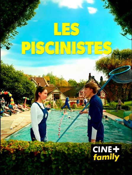 CINE+ Family - Les piscinistes