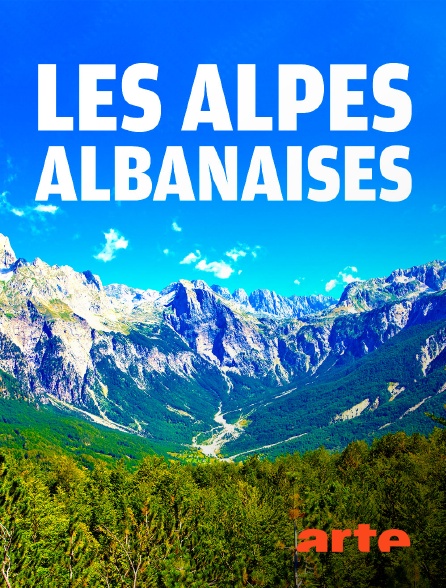 Arte - Les Alpes albanaises : L'âpre poésie des sommets