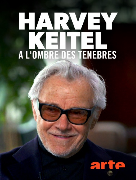 Arte - Harvey Keitel : A l'ombre des ténèbres