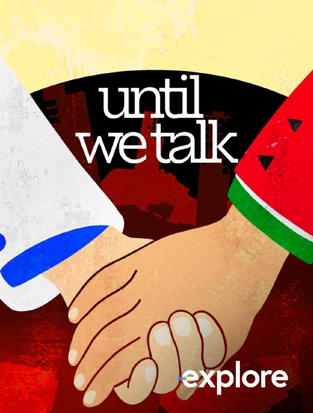 EXPLORE - Until We Talk