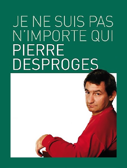 Pierre Desproges : "Je ne suis pas n'importe qui"