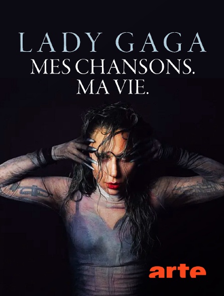 Arte - Lady Gaga : Mes chansons. Ma vie