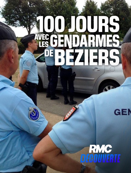 RMC Découverte - 100 jours avec les gendarmes de Béziers