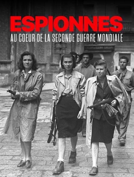 Espionnes au coeur de la Seconde Guerre mondiale