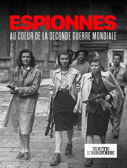 Toute l'Histoire - Espionnes au coeur de la Seconde Guerre mondiale