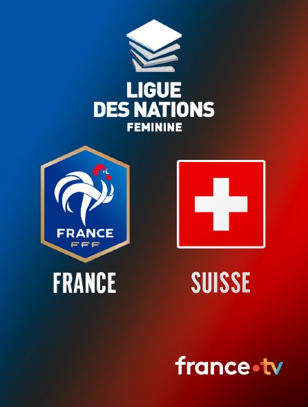 france.tv - Football - Ligue des nations féminine : France / Suisse