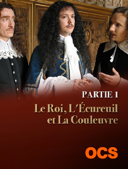 OCS - Le Roi, l'Ecureuil et la Couleuvre - Partie 1