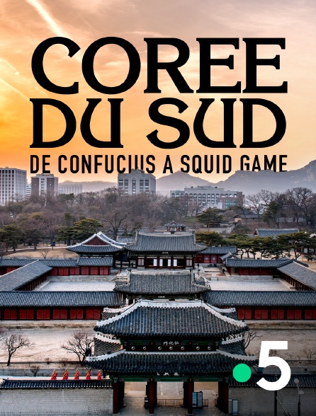 France 5 - Corée du Sud, de Confucius à Squid Game
