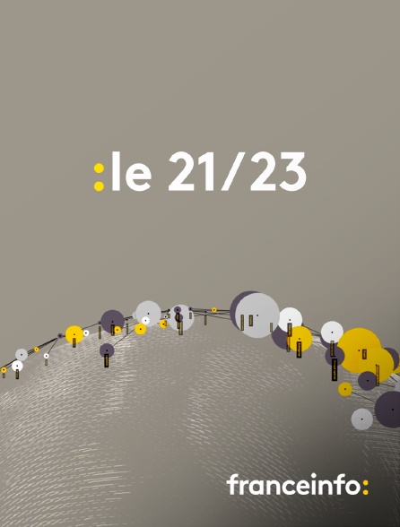 franceinfo: - Le 21/23