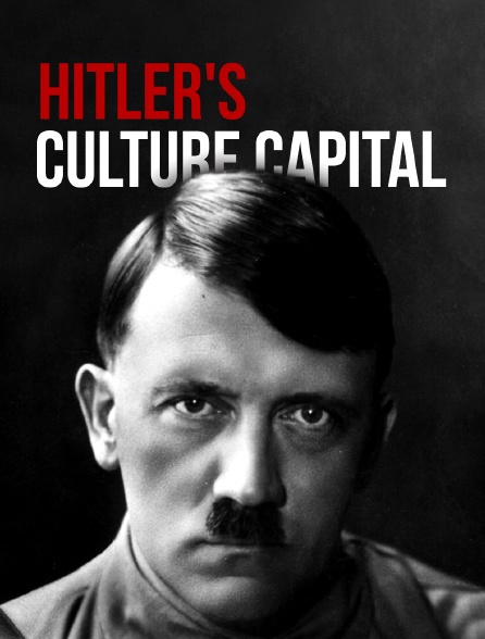 La capitale rêvée d'Hitler : la ville de coeur du dictateur
