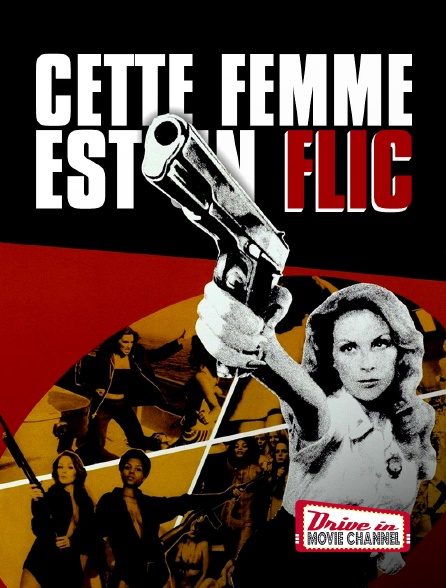 Drive-in Movie Channel - Cette femme est un flic